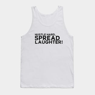 Hustle hard, spread laughter Tank Top